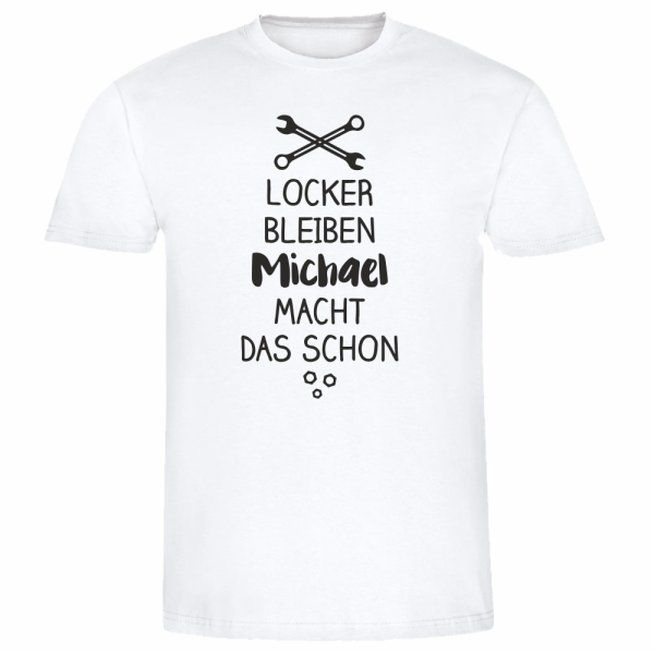 Funshirt,TShirt oder Tanktop "Locker bleiben - Wunschname macht das schon" (schwarz / weiß)