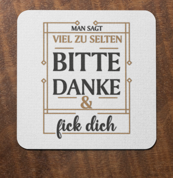 Schwarzweiße oder weiße Tasse "Man sagt viel zu selten BITTE, DANKE & Fick Dich"