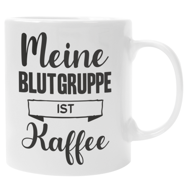 Schwarzweiße oder weiße Tasse "Meine Blutgruppe ist Kaffee."
