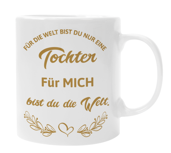 Tasse "Für die Welt bist du nur "Wunschmotiv"...bist du die Welt"