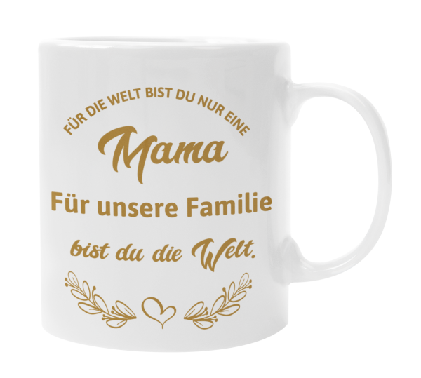 Tasse "Für die Welt bist du nur "Wunschmotiv"...bist du die Welt"