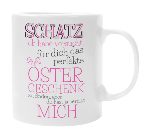 Tasse "Schatz, ich habe versucht das perfekte Ostergeschenk zu finden..."