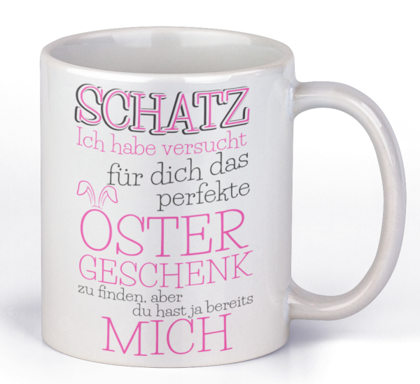 Tasse "Schatz, ich habe versucht das perfekte Ostergeschenk zu finden..."