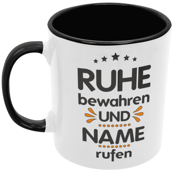 Schwarzweiße oder weiße Tasse "Ruhe bewahren und ...Wunschname rufen"