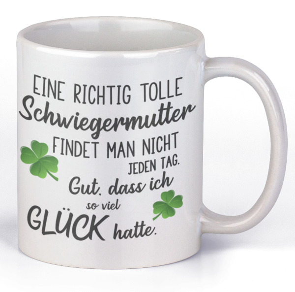 Tasse "Eine richtig tolle/n Schwiegermutter / Schwiegervater, Chefin / Chef findet man nicht jeden Tag..."