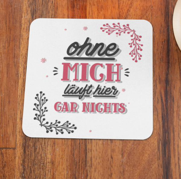 Schwarzweiße oder weiße Tasse "Ohne MICH läuft hier gar nichts."