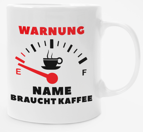 Schwarzweiße oder weiße Tasse "Tankanzeige... Warnung - NAME - braucht Kaffee", personalisiert"