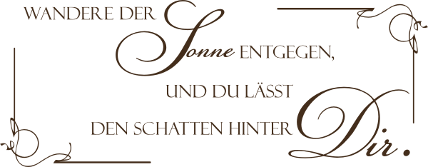 Wandspruch Wandere der Sonne entgegen...